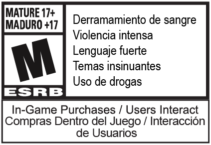 ESRB Mature 17+: Blood and Gore, Intense Violence, Strong Language, Suggestive Themes, Use of Drugs, In-game Purchases / Users Interact